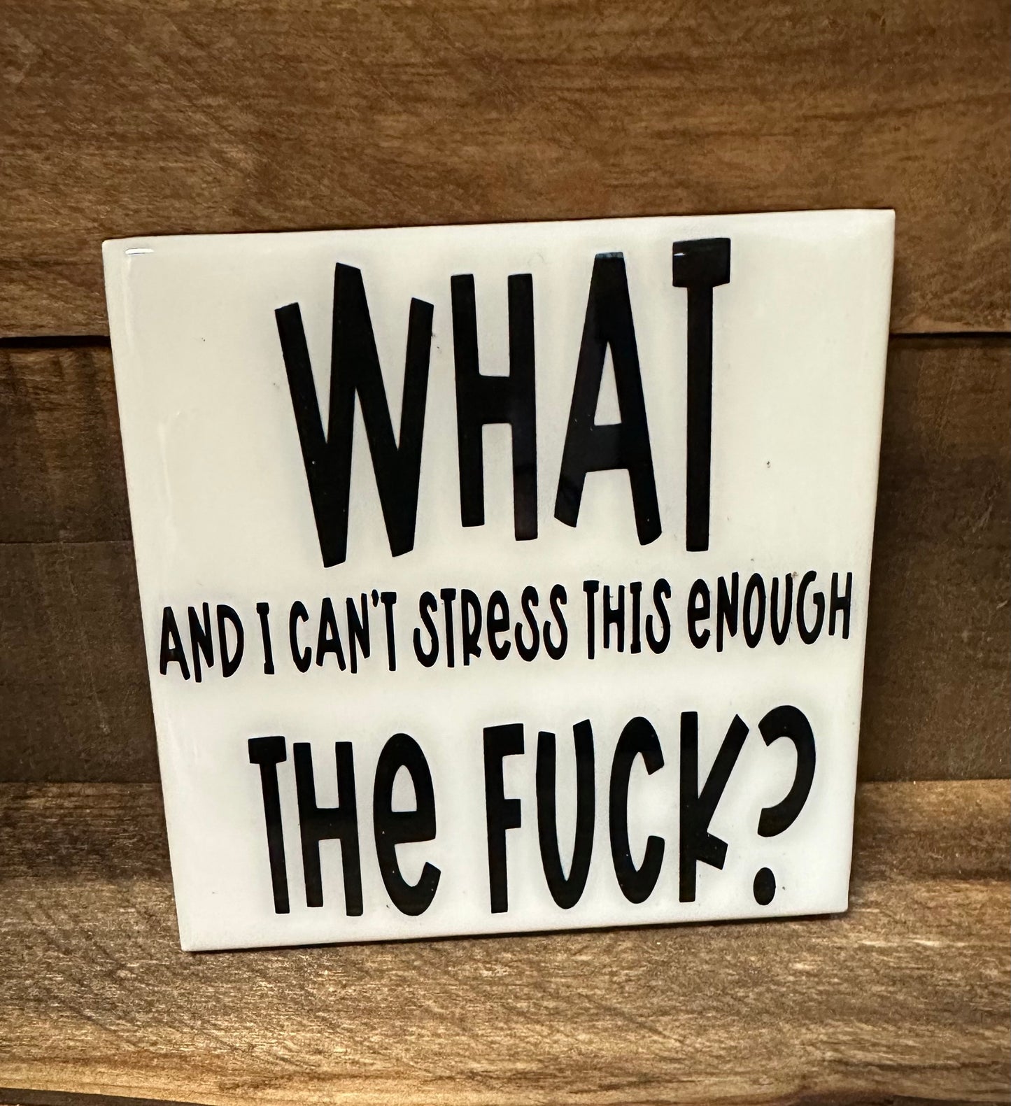 Funny Black & White Ceramic Tile Coaster (Lots of sayings to choose from.)