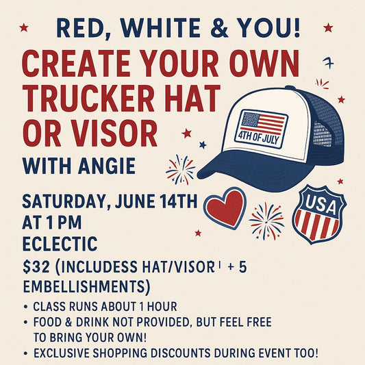 🎆 Red, White & Blue Create Your Own Trucker Hat or Visor Class Saturday 6/14 @ 1