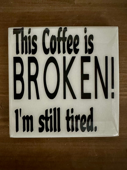 Funny Black & White Ceramic Tile Coaster (Lots of sayings to choose from.)