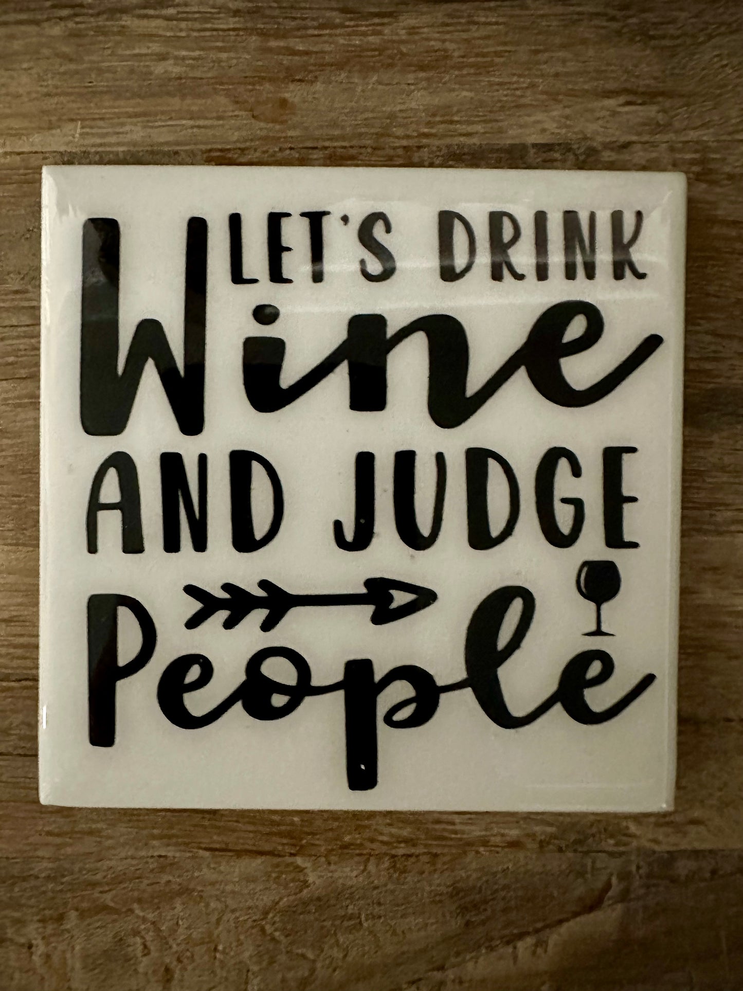 Funny Black & White Ceramic Tile Coaster (Lots of sayings to choose from.)
