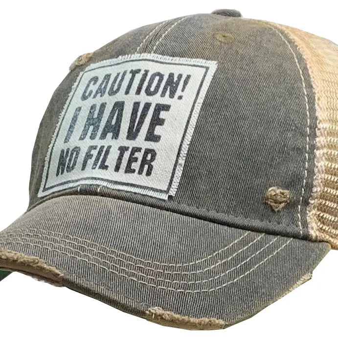 Caution! I Have No Filter Distressed Trucker Hat