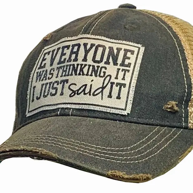 Everyone Was Thinking It I Just Said It Distressed Trucker Hat