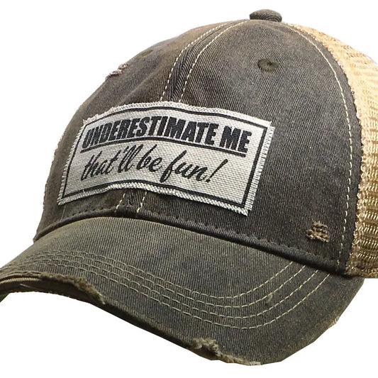 Underestimate Me That'll Be Fun! Distressed Trucker Hat