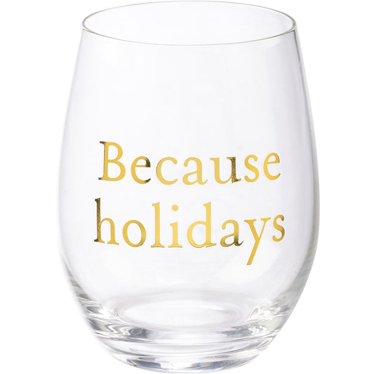 Because Holidays Wine Glass