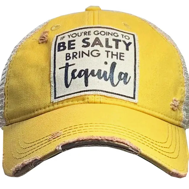 If You're Going To Be Salty Bring Tequila Distressed Trucker Hat