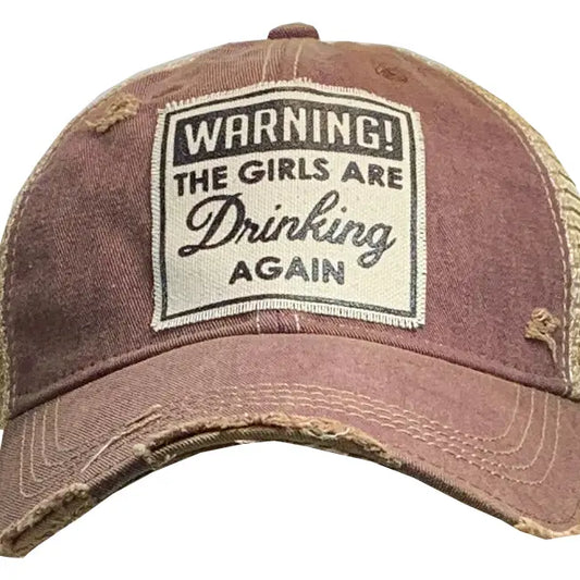 Warning The Girls Are Drinking Again Distressed Trucker Hat